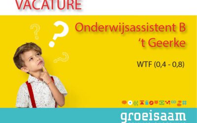 Onderwijsassistent B ’t Geerke (0,4-0,8 fte)